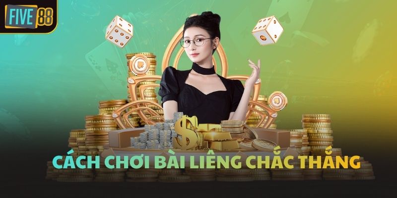 Cách chơi bài Liêng chắc thắng