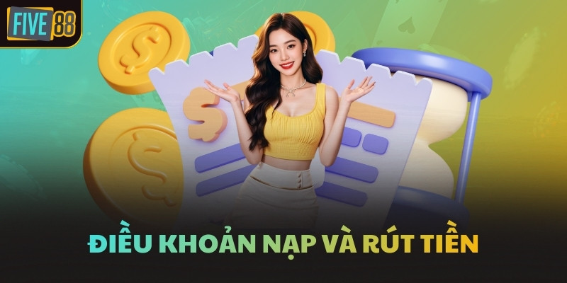 Điều khoản nạp và rút tiền