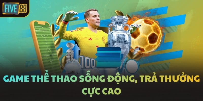 Game thể thao sống động, trả thưởng cực cao