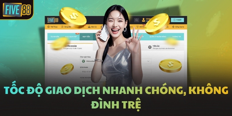 Tốc độ giao dịch nhanh chóng, không đình trệ